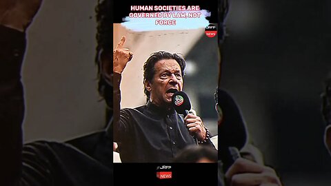 .انسانی معاشروں میں قانون کی حکمرانی ہوتی ہے طاقت کی pm imran khan