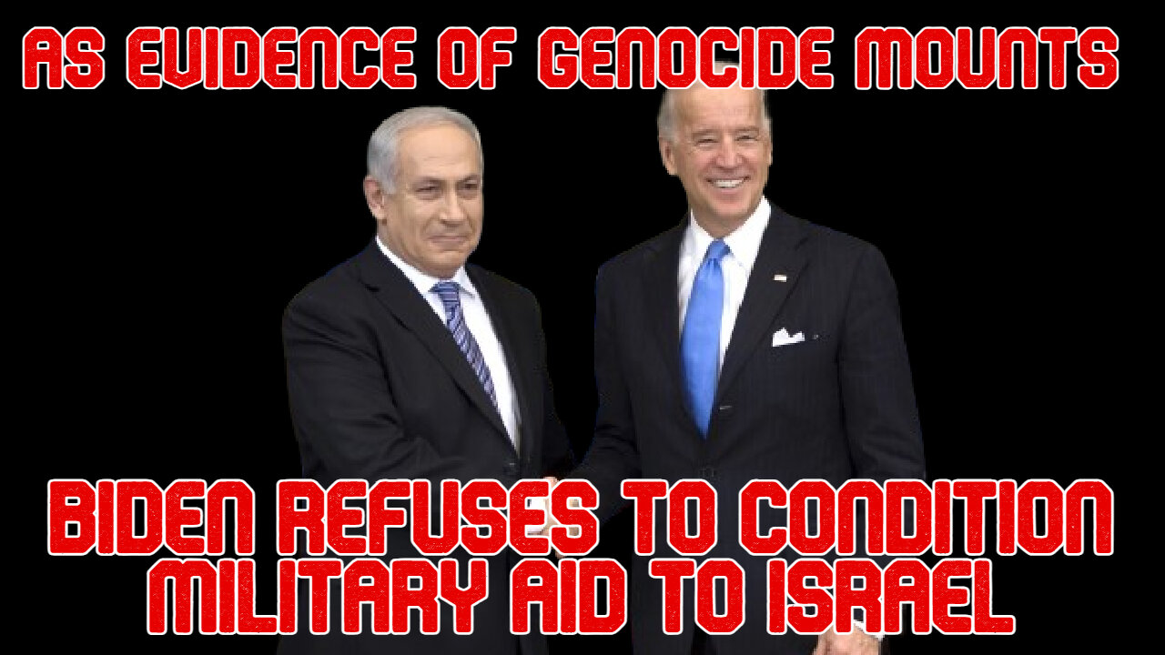 As Evidence of Genocide Mounts, Biden Refuses to Condition Military Aid to Israel: COI #536