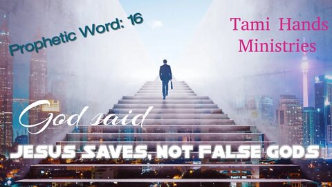 God's Word 16 - Jesus Saves Not False Gods