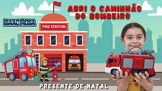 ABRI O CAMINHÃO DE BOMBEIRO / PRESENTE DE NATAL / LANÇA ÁGUA