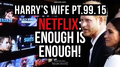 Harry´s Wife Part 99.15 Netflix : Enough is Enough! (Meghan Markle)