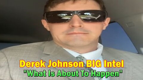Derek Johnson BIG Intel June 8: "What Is About To Happen"