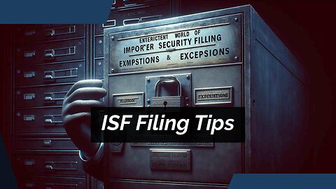 Mastering ISF Filing: Key Regulations for Smooth International Trade Operations