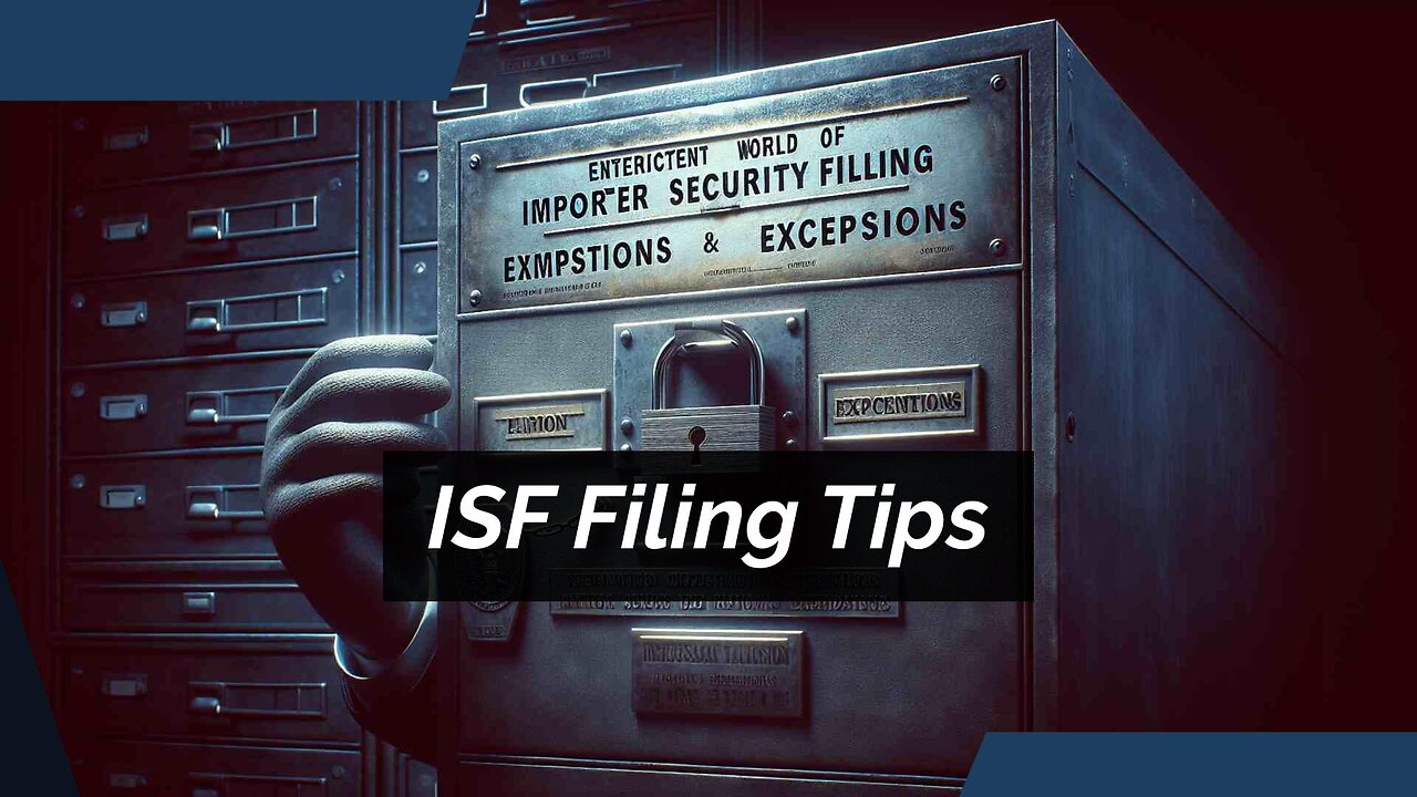 Mastering ISF Filing: Key Regulations for Smooth International Trade Operations