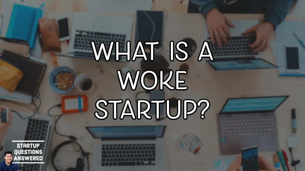 What is a Woke Startup? - Startup Questions Answered! - Go Woke Go Broke! - We're here to make money