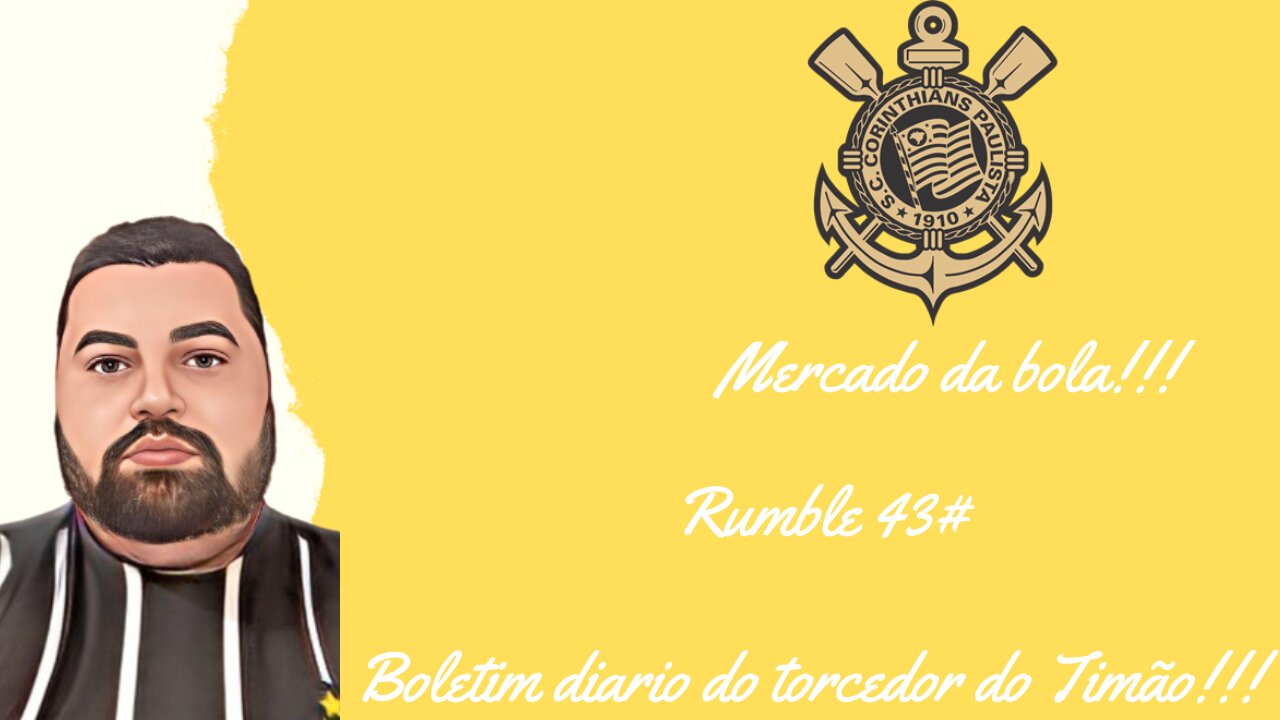 Boletim diário do torcedor do timão na Rumble 43#