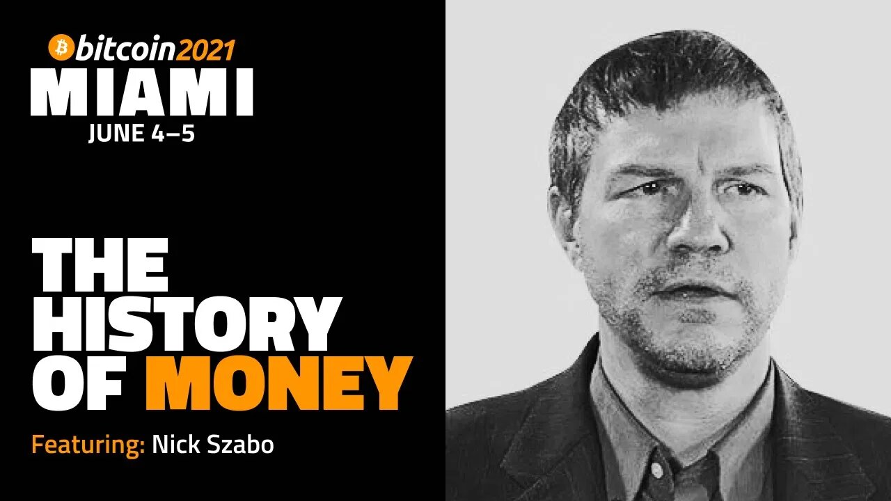 Bitcoin 2021: The History Of Money | Nick Szabo