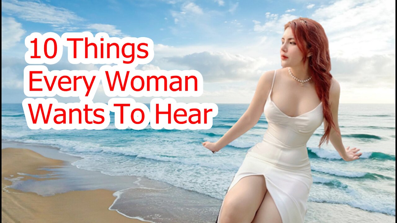 10 Things Every Woman Wants To Hear