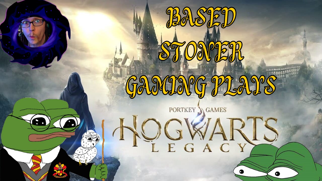 Let's get stoned and play hogwarts legacy