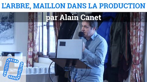 L'arbre, maillon dans la chaîne de production, par Alain Canet