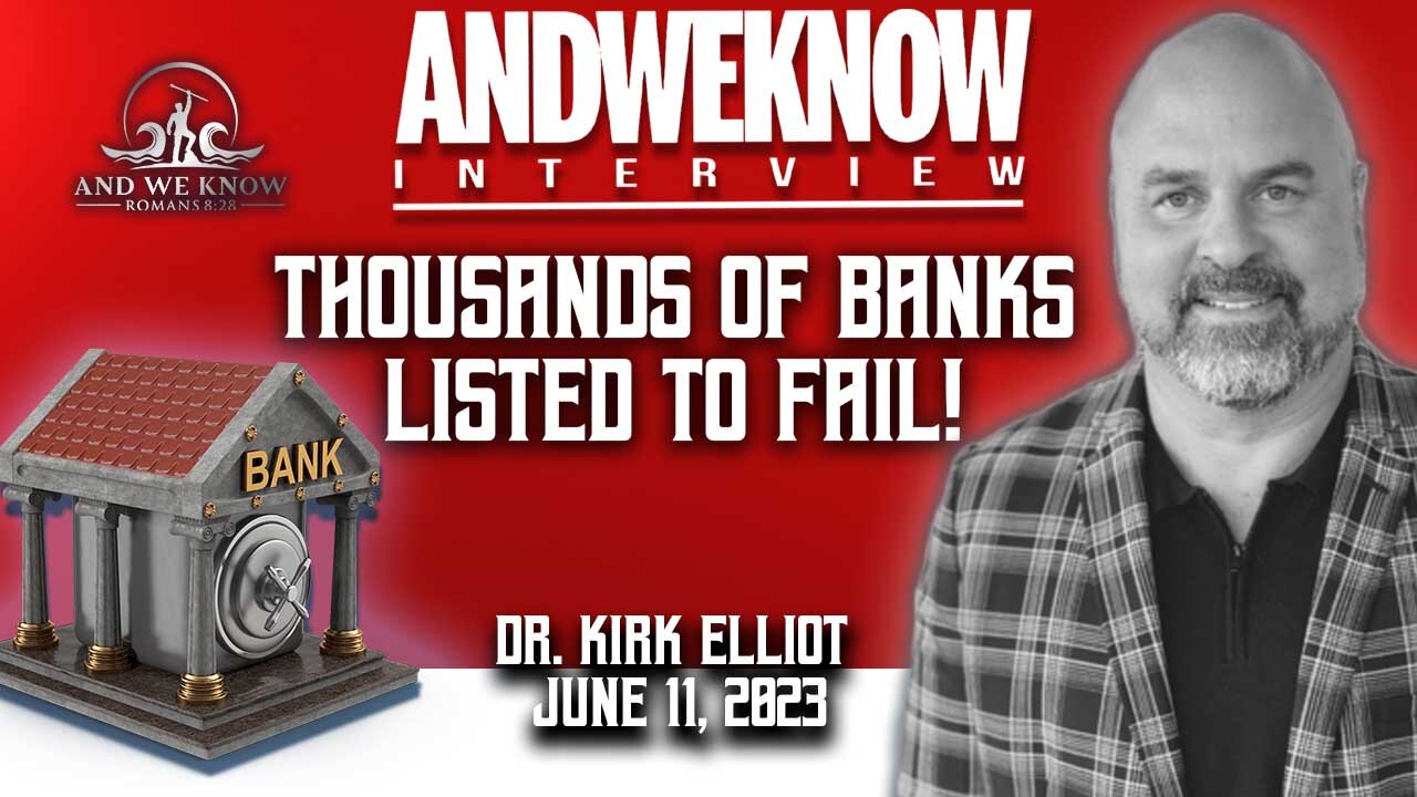 6.11.23: Interview w/Dr. Elliot- 4,243 BANKS Identified for FAILURE! PRAY!