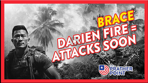 BRACE! DARIEN FIRE = EVIDENCE DESTRUCTION = ATTACKS IMMINENT!