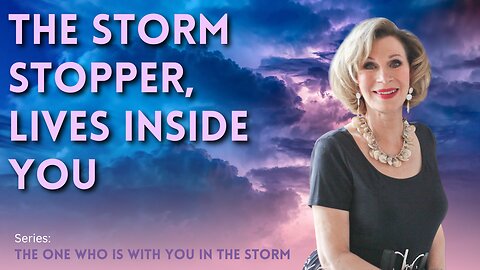 The Storm-Stopper Lives Inside You!