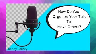 How Do You Organize Your Talk to Move Others?