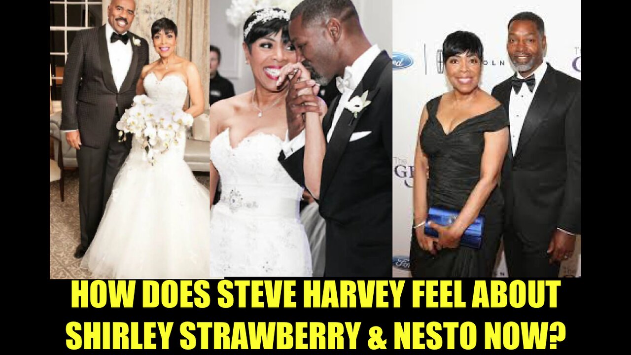 HOW DOES STEVE HARVEY FEEL ABOUT NESTO AND SHIRLEY NOW?