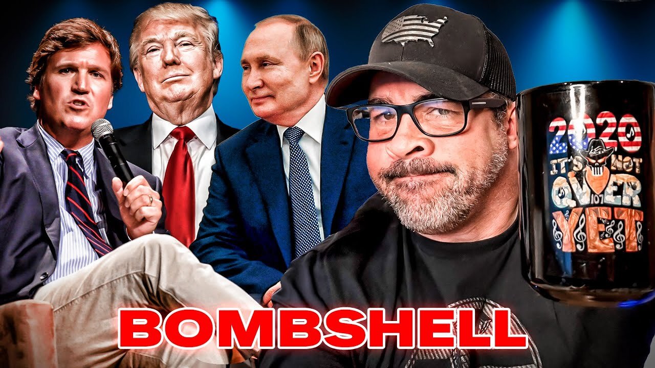 UPDATE! TUCKER & PUTIN TO DROP TRUTH BOMBS..WHAT TO WATCH OUT FOR..