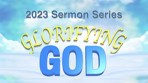 Glorifying God - Series Kickoff