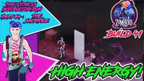 High Energy! - Project Zomboid - Part 64 : The Sacrifice