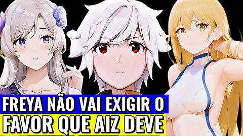 FREYA NÃO VAI PEDIR O FAVOR QUE AIZ DEVE A ELA. TEORIA DE DANMACHI VOLUME 18