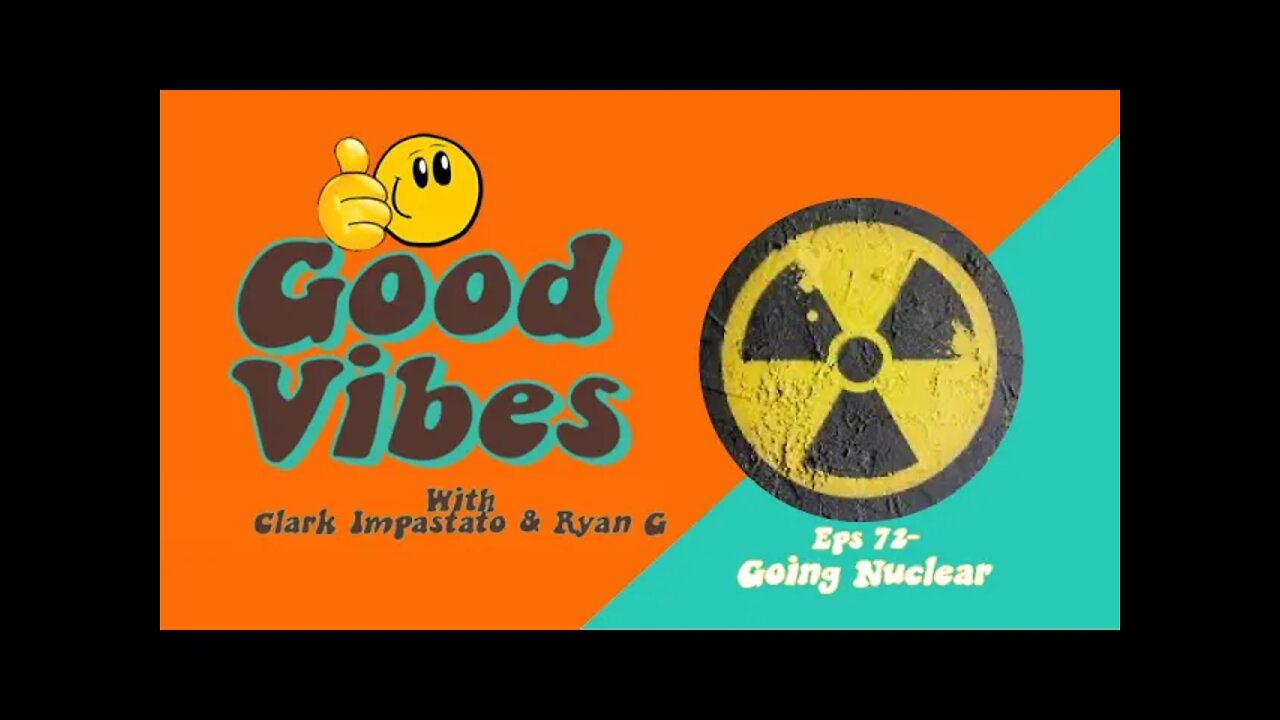 Eps. 72 - Going Nuclear