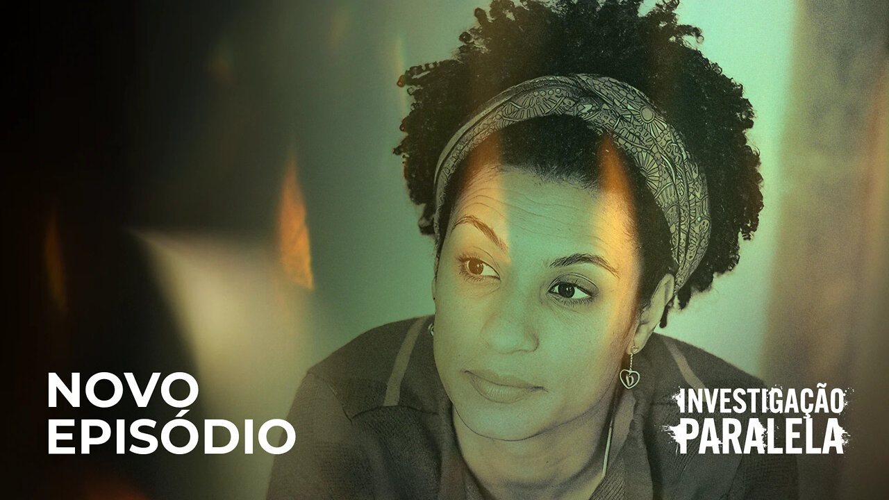 Brasil Paralelo - O Assassinato de Marielle Franco