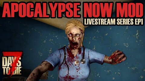 Welcome to Apocalypse Now mod! | 7 Days to Die Alpha 20 Update | Ep 1 #live