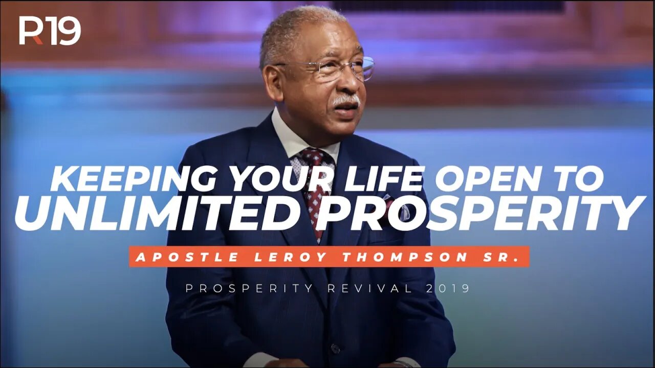 Keeping Your Life Open to Unlimited Prosperity | Apostle Leroy Thompson Sr.