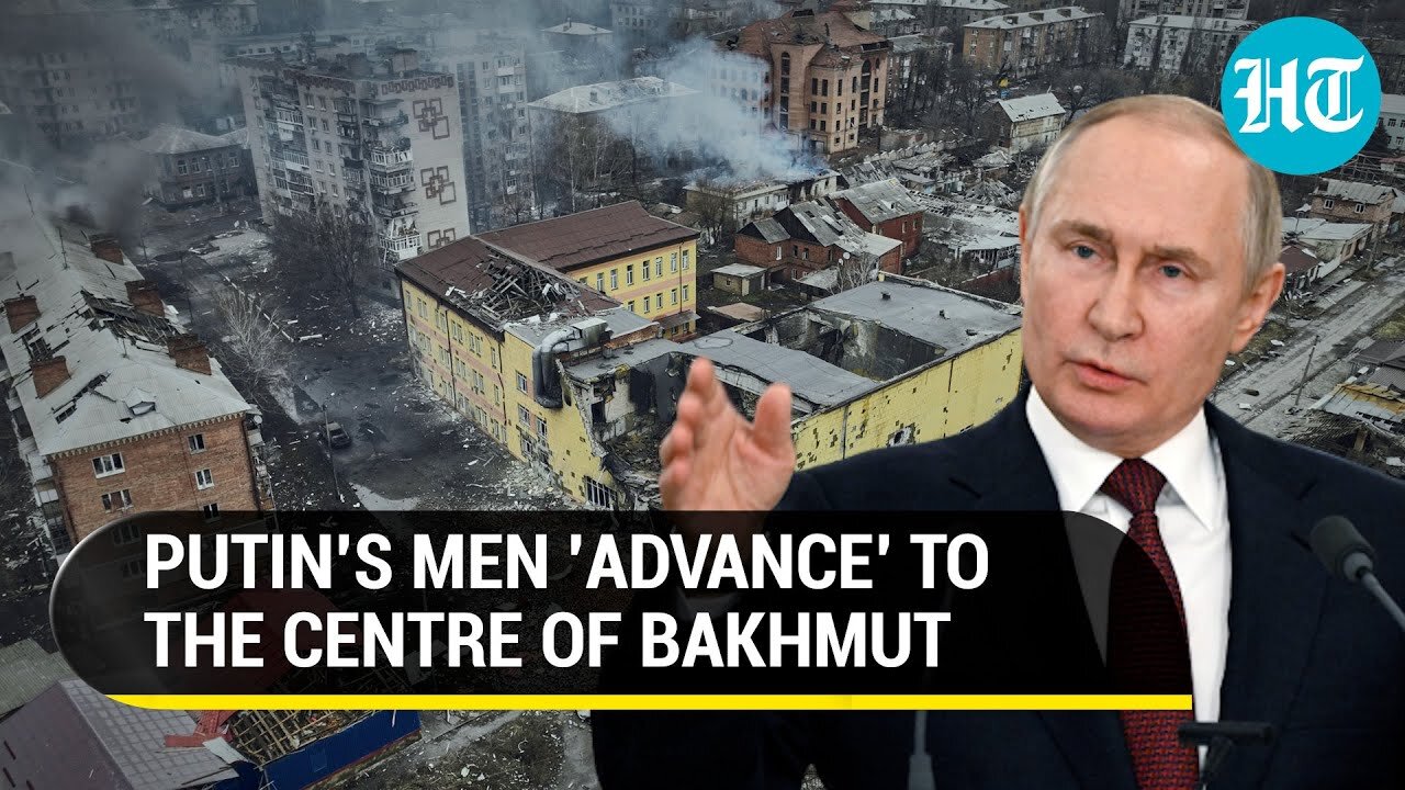 Putin's men seize central Bakhmut, claims UK Intel; Ukraine Army laments 'difficult' situation