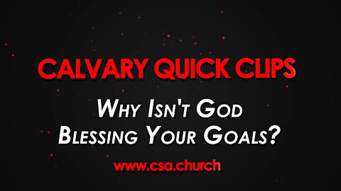 Why Isn't God Blessing Your Goals?