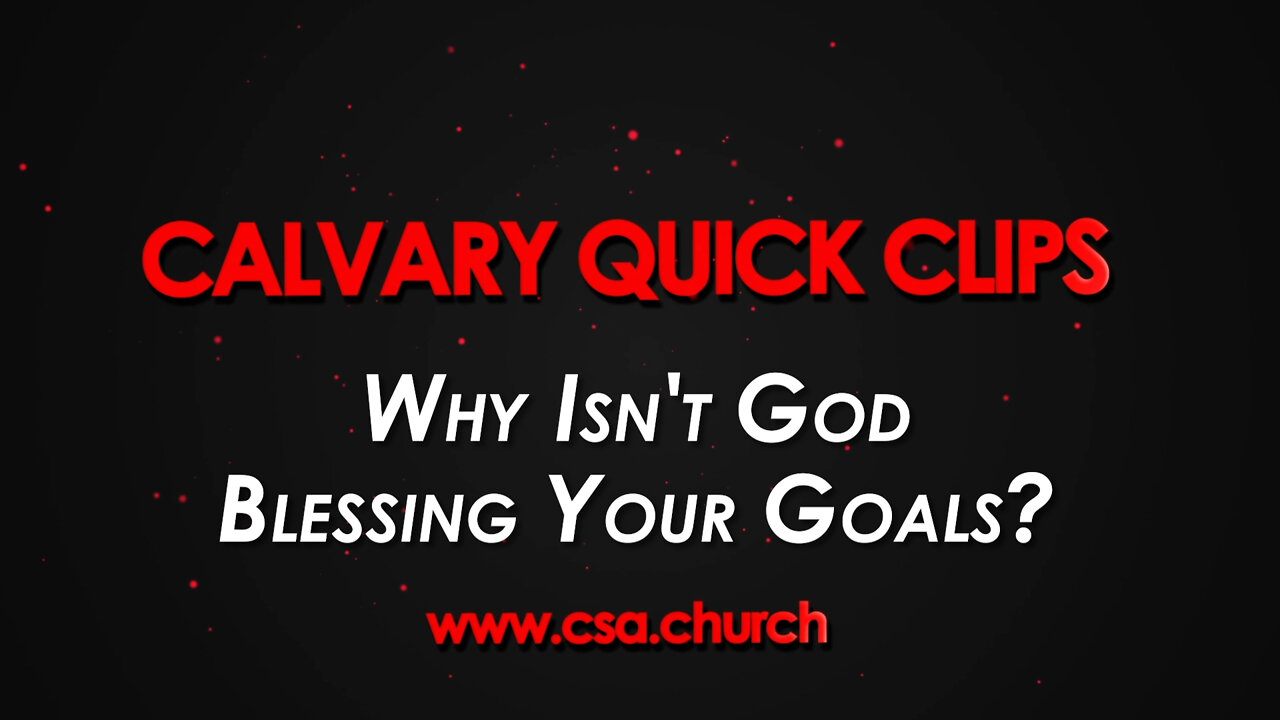 Why Isn't God Blessing Your Goals?