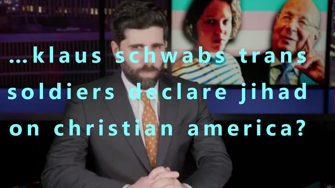 …klaus schwabs trans soldiers declare jihad on christian america?