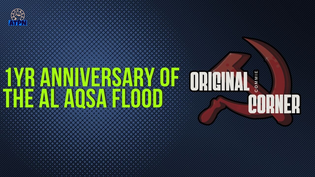 1yr anniversary of the Al Aqsa Flood - Original Commie Corner