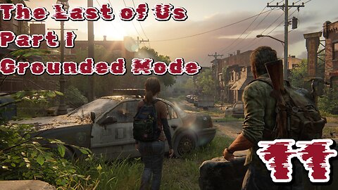 The Last of Us Part I Grounded Mode Episode 11