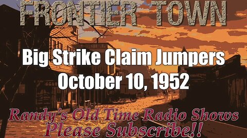 Frontier Town Big Strike Claim Jumpers October 10, 1952
