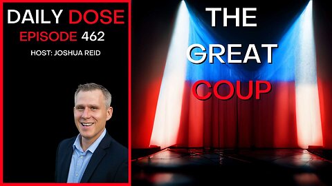 Ep 462 | The Great Coup | The Daily Dose