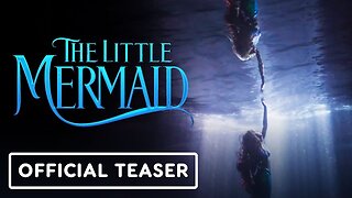 The Little Mermaid - Official 'Wish' Teaser Trailer