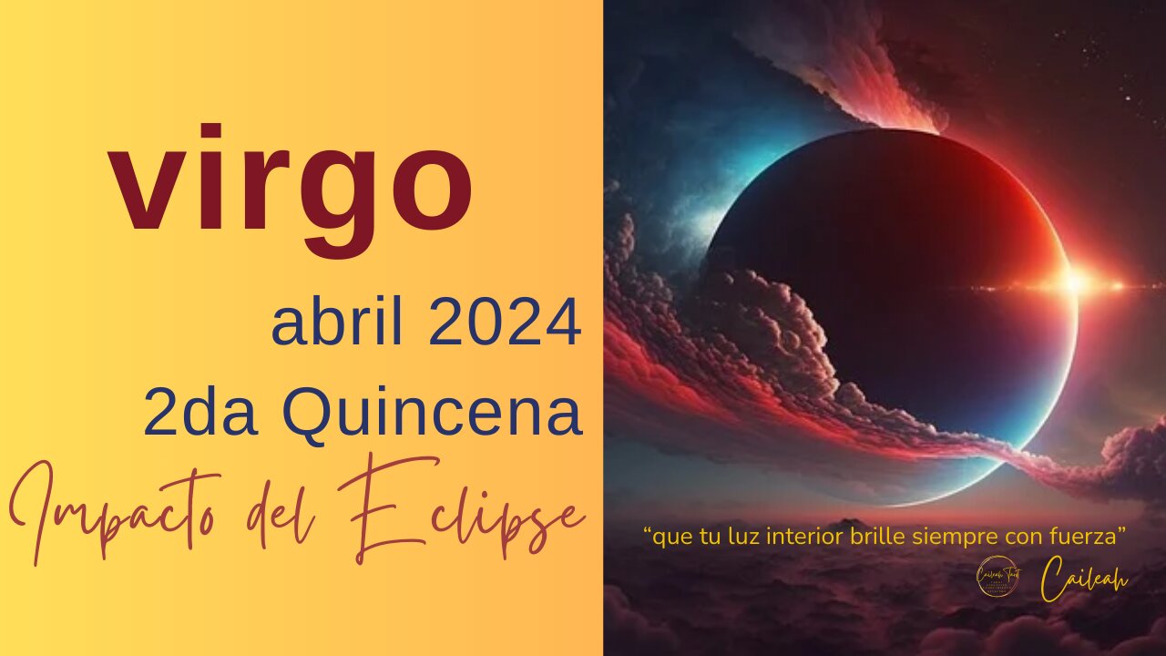 Virgo♍: Predicciones abril 2024. 2da Quincena. Impacto del Eclipse 🌑