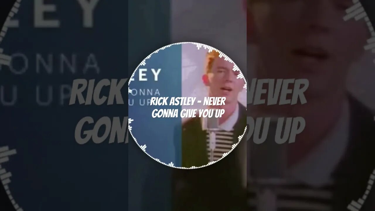 Rick Astley - Never Gonna Give You Up