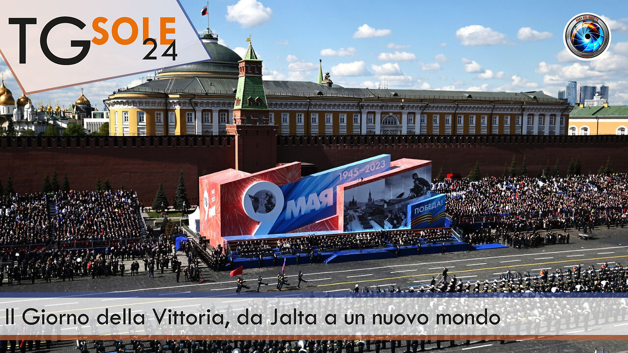 TgSole24 – 9 maggio 2023 - Il Giorno della Vittoria, da Jalta a un nuovo mondo