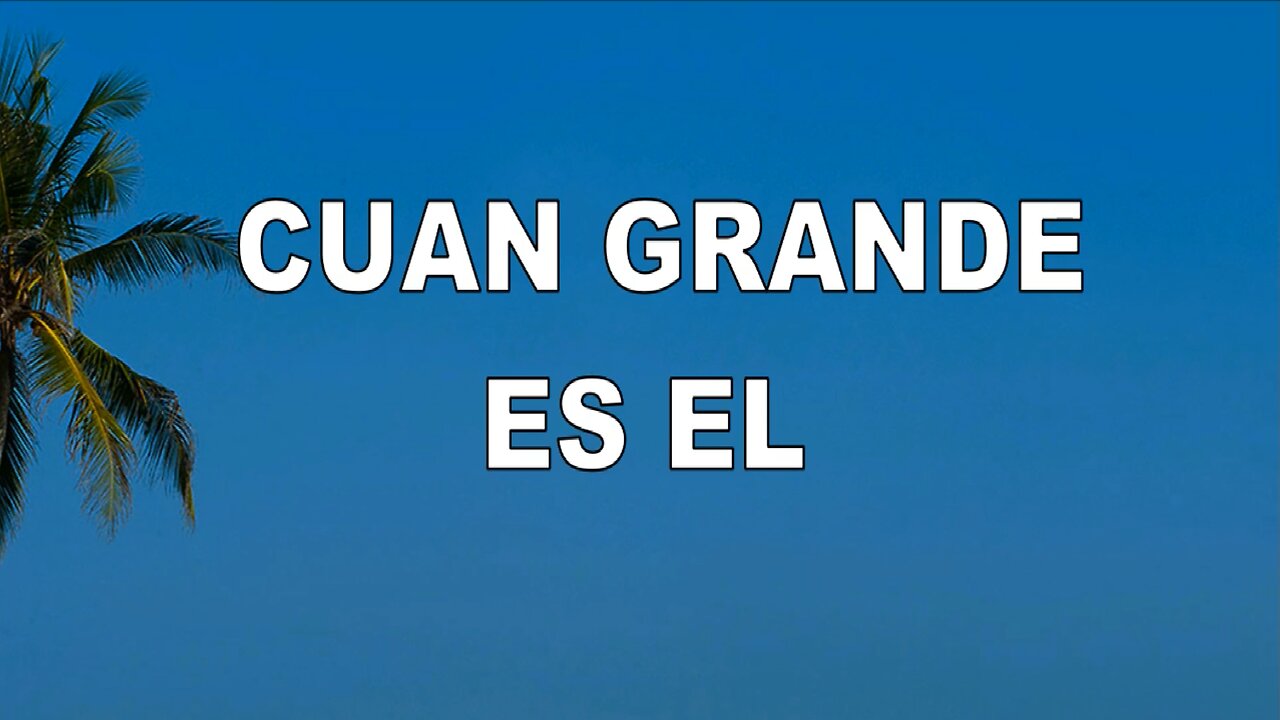 32 - Cuán grande es él