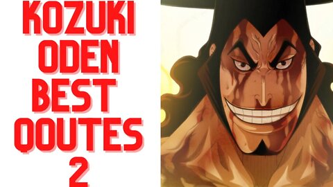 TOP 5 KOZUKI ODEN QOUTES PART 2 | AMAZING QOUTES