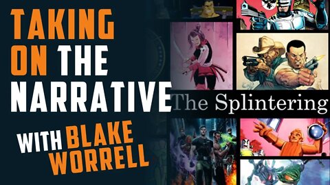 Taking on THE NARRATIVE w/ Blake Worrell of THE SPLINTERING