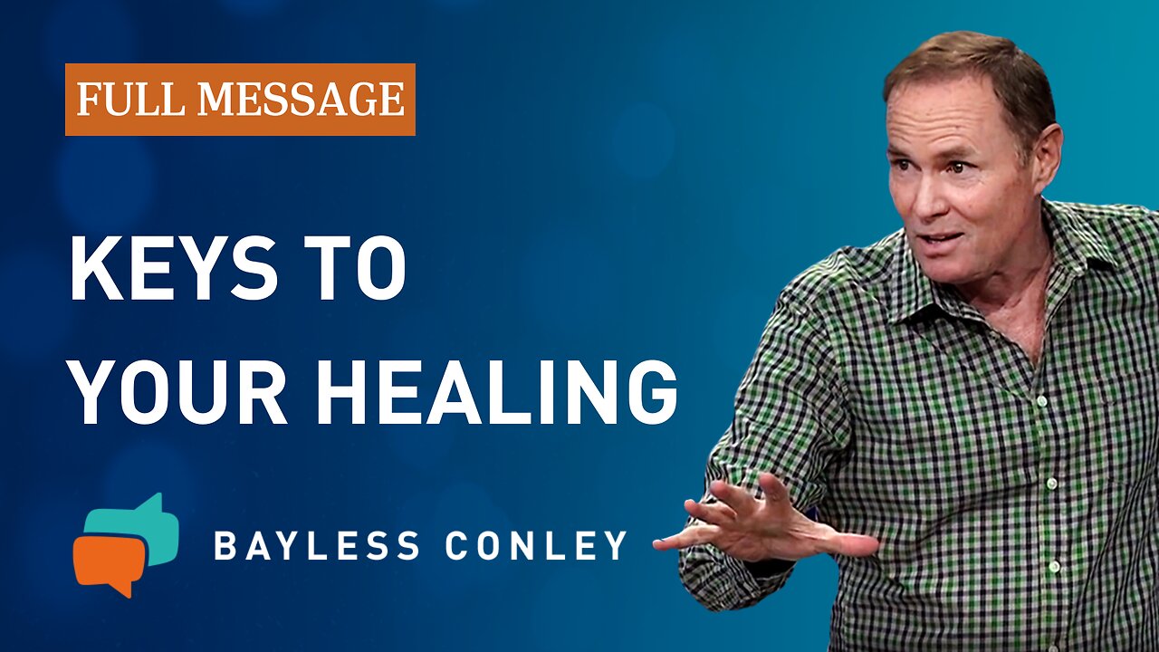 Keys to the Lord’s Healing Power (Full Message) | Bayless Conley