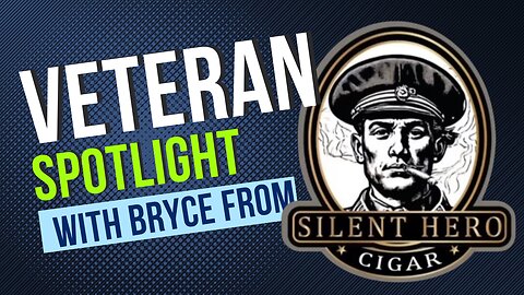 Veteran spotlight with Brice from Silent Hero Cigars. A conversation on Cigars and PTSD.