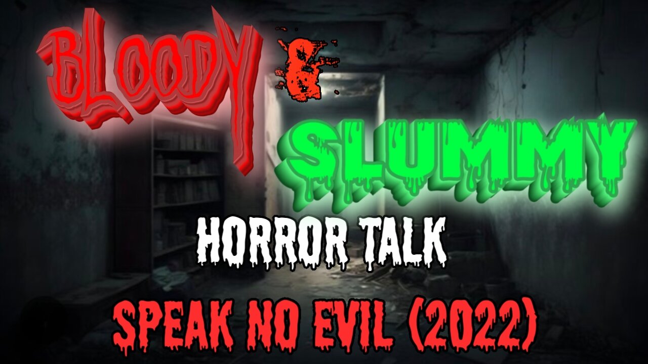 Bloody and Slummy: Speak No Evil (2022)