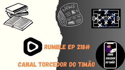 Boletim diário do torcedor do timão na Rumble 118#