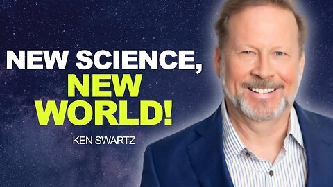 New Science, NEW WORLD! | Ken Swartz