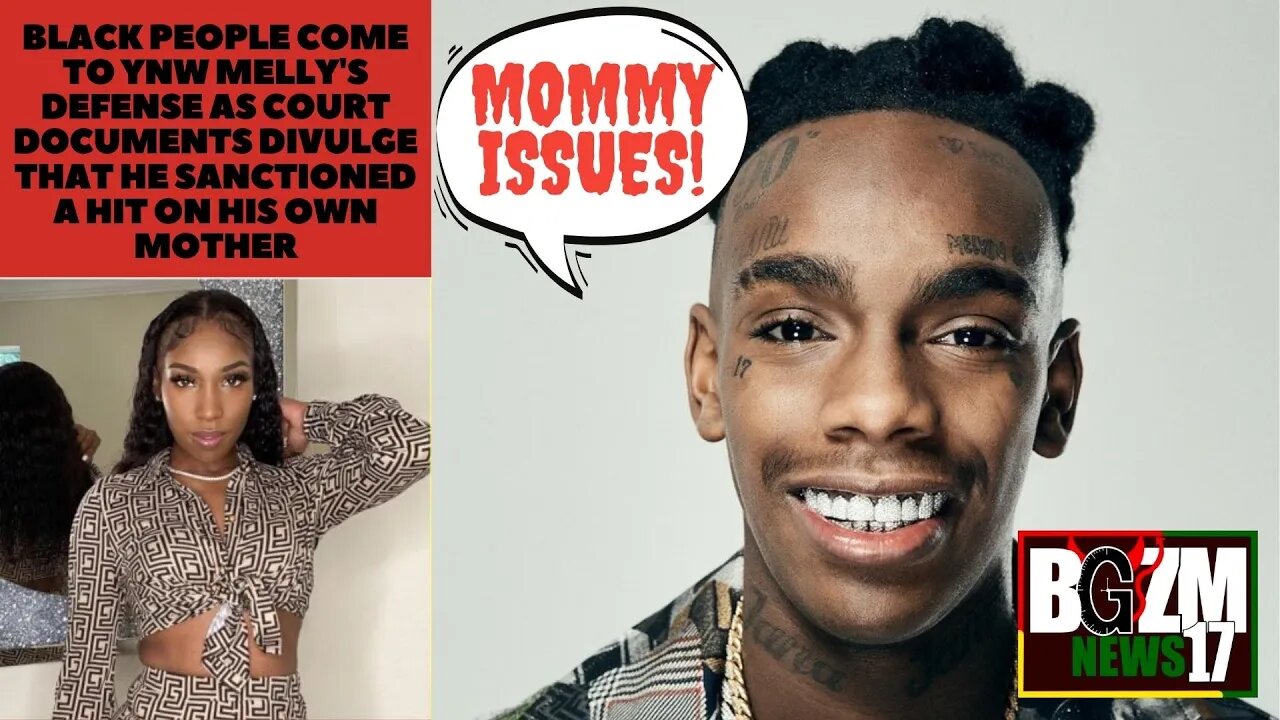 Black people come to YNW Mellys defense as court documents say he sanctioned a hit on his mother