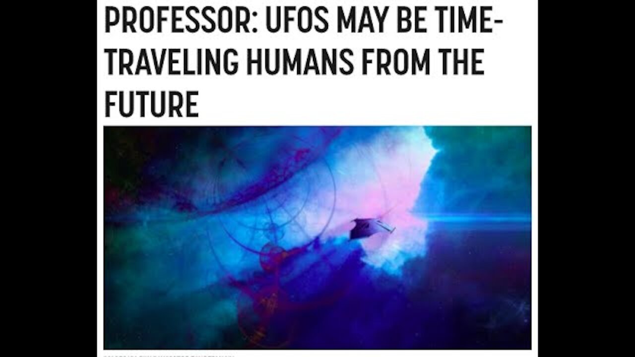 UFOS MAY BE TIME-TRAVELING HUMANS FROM THE FUTURE