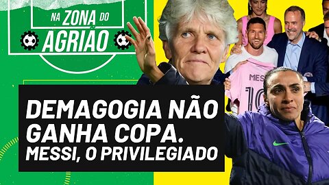 Demagogia não ganha Copa do Mundo. Messi, o privilegiado - Na Zona do Agrião - 04/08/23